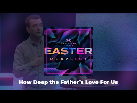 Easter Playlist: How Deep the Father's Love For Us