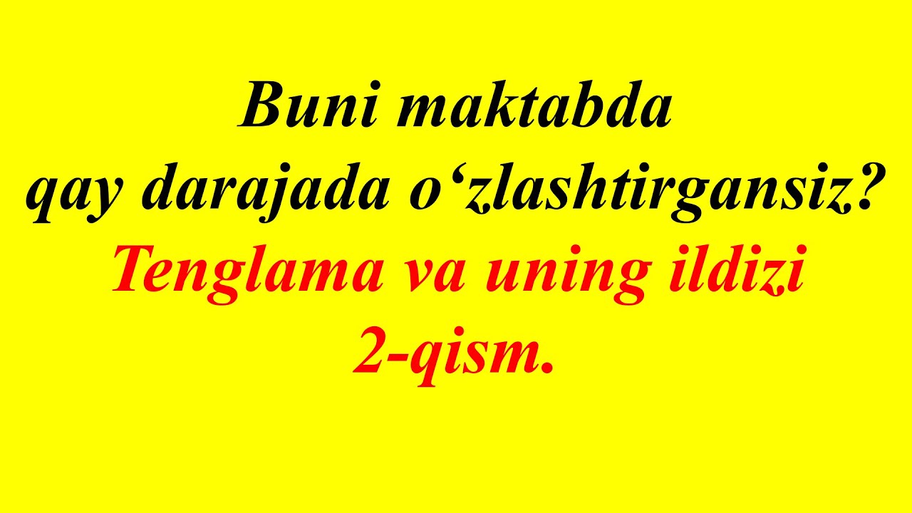 Tenglama va uning ildizi 2-qism || equations part 2