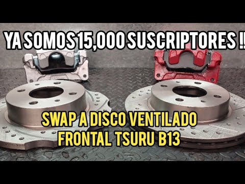 Como HACER el SWAP a Discos VENTILADOS frontales en un TSURU B13