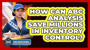 How Can ABC Analysis Save Millions In Inventory Control? - Smart Logistics Network
