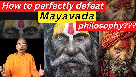 PS 105) How to refute Mayavad philosophy perfectly????