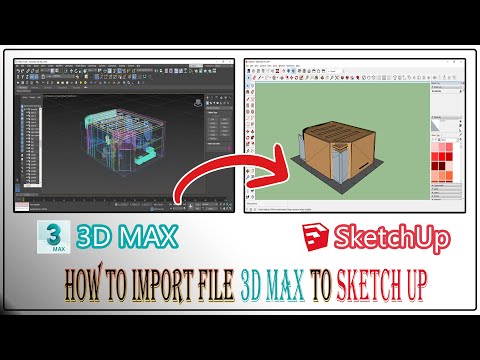 كيفية تحويل ملف ثرى دى ماكس إلى اسكتش اب | How to import 3ds Max File to SketchUp Pro