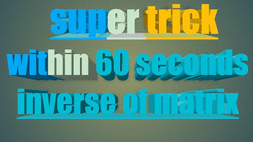 || Inverse of matrix निकाले 60seconds के अंदर (shortcut method)|| super trick ||