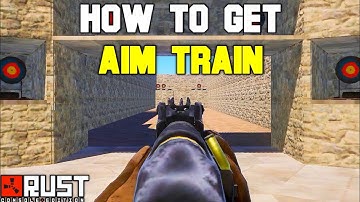 How To Get AIM TRAIN - Rust Console