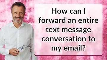 How can I forward an entire text message conversation to my email?