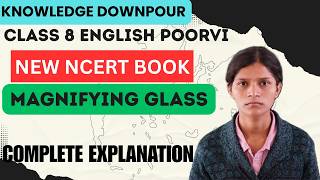 Magnifying Glass Class 8 English Complete Explanation New NCERT Book