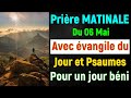 🙏 PRIERE du MATIN Lundi 06 Mai 2024 avec Évangile du Jour et Psaumes matinale très Puissants