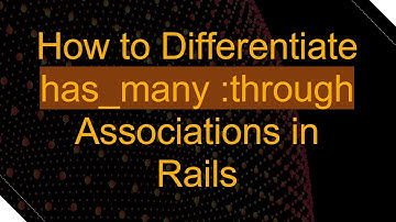 How to Differentiate has_many :through Associations in Rails