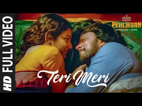 Teri Meri full HD video song PEHLWAAN | Kichcha Sudeepa | Krishna | Arjun Janya