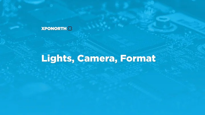 XpoNorth 2021: Lights, Camera, Format