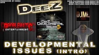 DeeZ - Developmental Issues (Intro)