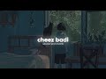 Cheez Badi ( Slowed And Reverb ) - Udit Narayan | Neha Kakkar | Nexus Music