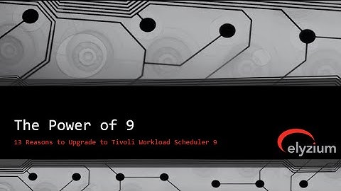 The Power of Tivoli Workload Scheduler 9