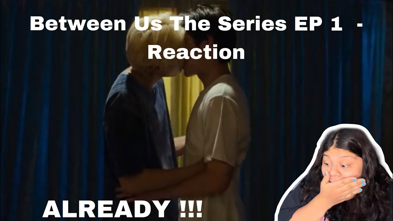 (ALREADY !!!) - Between Us The Series EP 1 - Reaction - YouTube