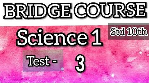 10th Bridge Course | Science 1|Test3 on Activity 1 to 11|10 वी चा सेतू अभ्यासक्रम |Maharashtra|