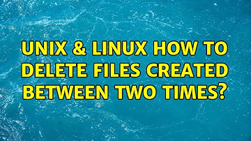 Unix & Linux: How to delete files created between two times? (2 Solutions!!)