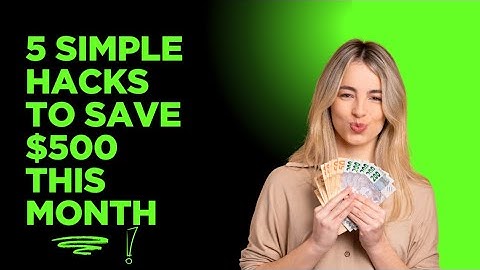 5 Simple Hacks to Save $500 This Month