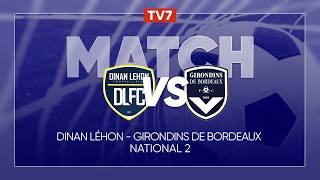 Match : Dinan Léhon / Girondins de Bordeaux| 26ème journée championnat N2 - Groupe A - TV7