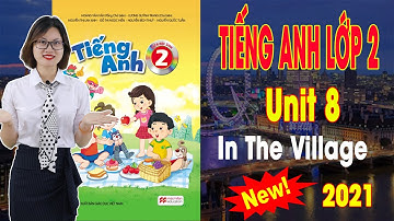 🔥Tiếng Anh Lớp 2 | Unit 8: In The Village | Giáo Dục Sớm TV