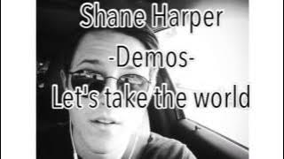 Shane Harper - Demos - let's take the world