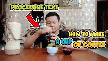 Tugas Bahasa Inggris Procedure Text - How to Make a Cup of Coffee