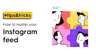 How To Master Your Instagram Feed