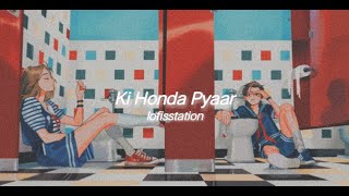 Ki Honda Pyaar (slowed reverb)
