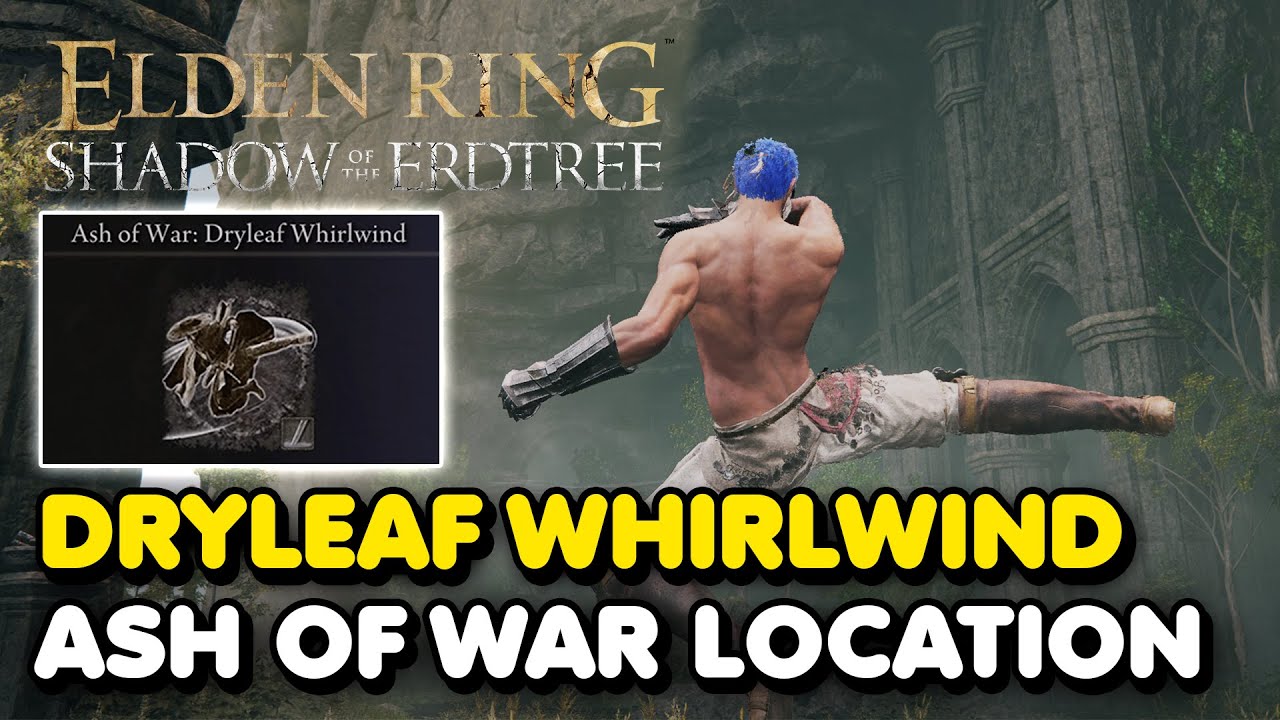 Elden Ring DLC Dryleaf Whirlwind Ash of War Location (Shadow of The