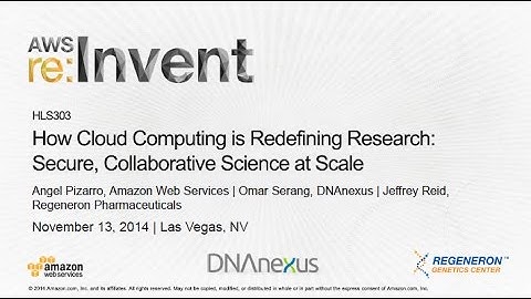 AWS re:Invent 2014 | (HLS303) How Cloud Redefines Research: Secure, Collaborative Science at Scale