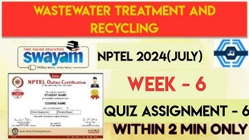 Wastewater Treatment And Recycling Week 6 Quiz Assignment Solution | NPTEL 2024 (July) | SWAYAM