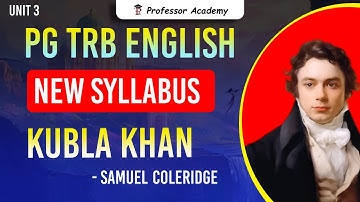 PG TRB English | Unit - 3 | Kubla Khan | Samuel Coleridge | Professor Academy