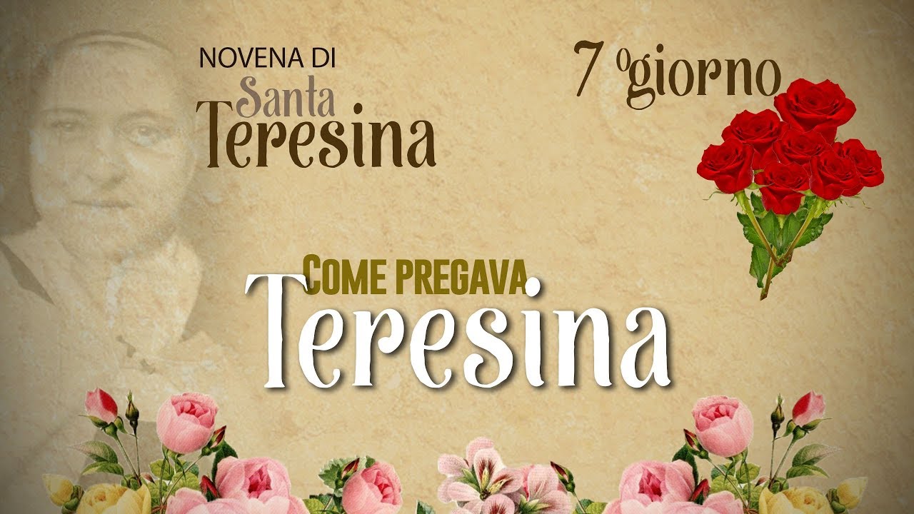 Novena A Santa Teresina Del Bambin Gesù 7° giorno Novena di Santa Teresina - Come pregava Teresina - YouTube