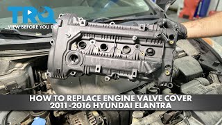 How to Replace Engine Valve Cover 2011-2016 Hyundai Elantra