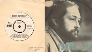 Sadık Bütünley - Dost Hakkına Dokunma &amp; Meydan Bu Meydan (1974)