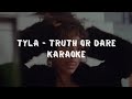 TYLA - TRUTH OR DARE (KARAOKE LYRICS)