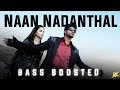 Naan Nadanthal  Bass Boosted  Surra  Vijay  Thamanna  BK Atmos