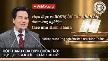 Mọi sự được ứng nghiệm theo như Kinh Thánh | Hội Thánh của Đức Chúa Trời