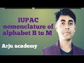 IUPAC name of alphabet B to M