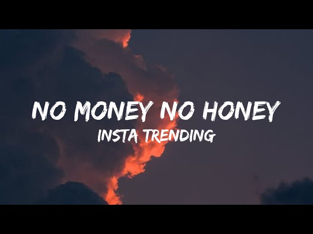 No Money No Honey (Lyrics) - Insta Trending Song |reels trending class=