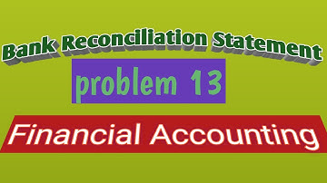 Problem 13 – Bank Reconciliation Statement | Financial Accounting | Sohail Afzal Book