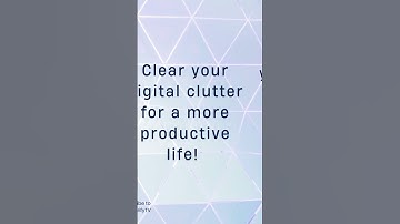 Digital Declutter: A Productivity Must Do