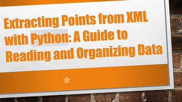 Extracting Points from XML with Python: A Guide to Reading and Organizing Data