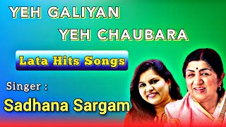 Yeh Galiyan Yeh Chaubara  Sadhana Sargam  Lata Hits