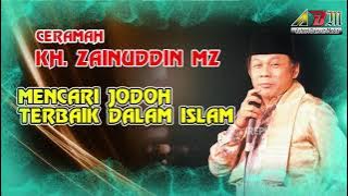 CERAMAH KH. ZAINUDDIN MZ. - MENCARI JODOH TERBAIK