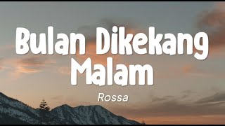 Rossa - Bulan Dikekang Malam (Lirik)