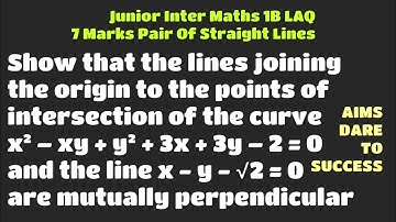 LinesJoiningOriginToPointsOfIntersectionOf x²–xy+y²+3x+3y–2=0, x-y-√2=0 AreMutuallyPerpendicular