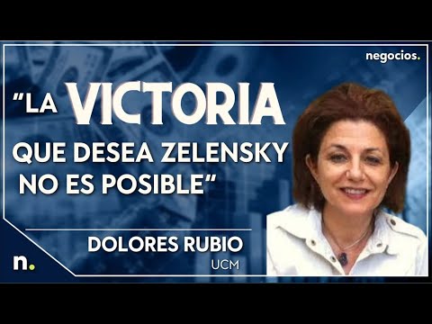 &ldquo;La victoria que desea Zelensky no es posible&rdquo;. Dolores Rubio. UCM