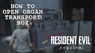 How to open Organ Transport Box in Resident Evil Requiem