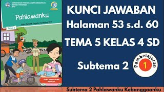 KUNCI JAWABAN TEMA 5 KELAS 4 HALAMAN 53-60 SUBTEMA 2 PEMBELAJARAN 1