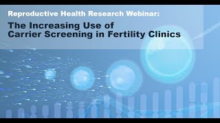 The Increasing Use of Carrier Screening in Fertility Clinics